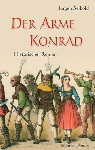 Der Arme Konrad: Historischer Roman von Silberburg